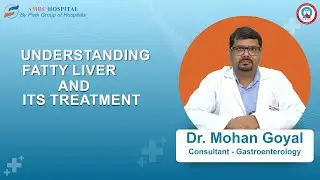 Understanding Fatty Liver and Its Treatment | Dr. Mohan Goyal | Park AMRC Hospital, Jaipur