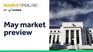 May Market Preview | MarketPulse by OANDA