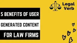 5 Benefits of User-Generated Content for Law Firms Legal Verb