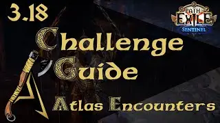 PoE 3.18 Sentinel Challenge Guide -  Atlas Encounters