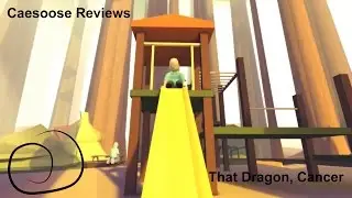 Caesoose Reviews That Dragon, Cancer