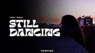 Henry Moodie - still dancing (Lyrics)