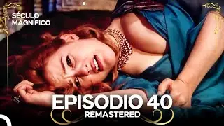 S&eacute;culo Magn&iacute;fico Episodio 40 (Remastered)