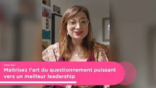 [Focus Day] Maitrisez l&rsquo;art du questionnement puissant vers un meilleur leadership
