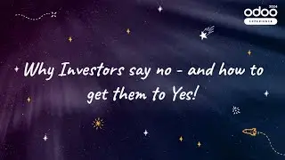 Why Investors say no - and how to get them to YES!