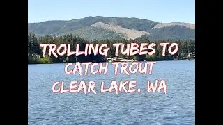 Trolling Tubes to Catch Trout Clear Lake, WA