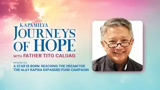 JOH Episode 161: A Star is Born: Reaching the Dream for the Alay Kapwa Expanded Fund Campaign