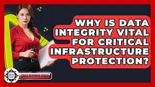 Why Is Data Integrity Vital For Critical Infrastructure Protection? - Crisis Response Coach
