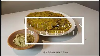 Dill Roti with rice flour | Dill recipes