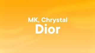 MK, Chrystal - Dior (Lyrics)