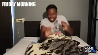 WOTS SKITS: WAKING UP ON A MONDAY VS FRIDAY BE LIKE!!