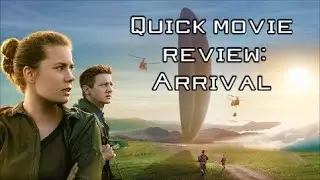 Quick Movie Reviews: Arrival (2016)