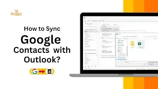 How to Sync Google Contacts with Outlook? Regain Software Official