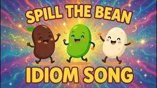 Spill The Bean 🎵 |  Fun Idiom Song for Kids Learning English (#5)