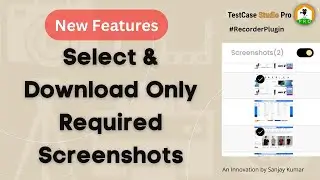 #NewFeature: Select and Download only Required Screenshots | TestCase Studio | Recorder Plugin