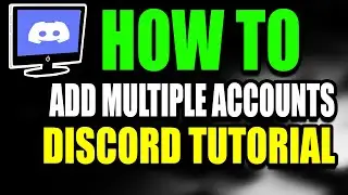 How To Add Multiple Accounts On Discord Tutorial (Step by Step Guide &ndash; Full Tutorial)