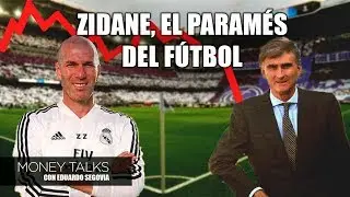 Money Talks | Zidane, el Param&eacute;s del f&uacute;tbol