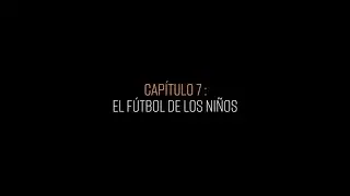 442 RAZONES: ACADEMIA VCF | CAPÍTULO 7: EL FÚTBOL DE LOS NIÑOS