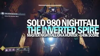 Solo 980 Nightfall The Ordeal on a Hunter (Master The Inverted Spire 149k) [Destiny 2 Shadowkeep]