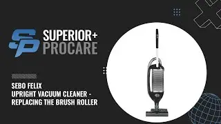 SEBO FELIX UPRIGHT VACUUM CLEANER - REPLACING THE BRUSH ROLLER