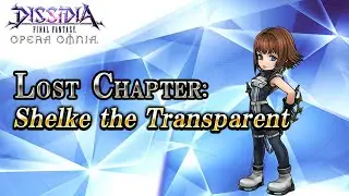 Lost Chapter: Shelke the Transparent &ndash; DISSIDIA FINAL FANTASY OPERA OMNIA