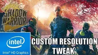 Shadow Warrior 2 | Low End PC | Custom Resolution Tweak | Intel HD 4000