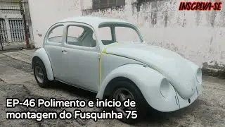 Fusquinha 75/EP-46 Polimento e início de montagem. #fusca#fusquinha#reforma#polimentoautomotivo 