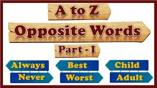 A to Z opposite words part- I | A to Z opposite words| Opposite words | All opposite words | Antonym