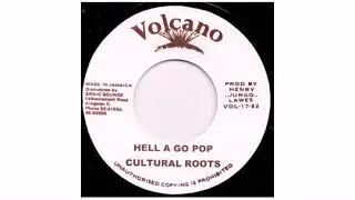 Cultural Roots - Hell A Go Pop - 7