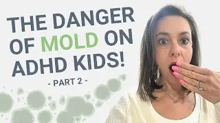 Mold and ADHD (Part 2) - The Best Way to Test for Mold In Your Home with Brian Karr