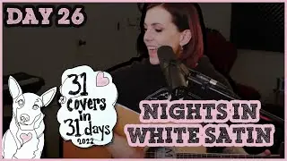 Day 26 - Nights in White Satin