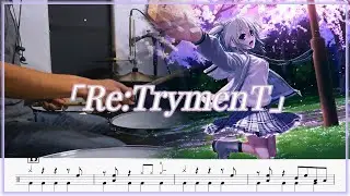 【Re:LieF~親愛なるあなたへ~】 op 紫咲ほたる - 「Re:TrymenT」 叩いてみた 【ドラム譜面】