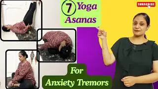 7 Yoga Asanas for Anxiety Tremors | Tremor Management