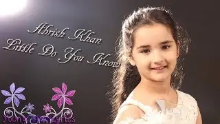 Abrish Khan ♪  Little Do You Know (Lyrics)