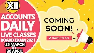 FINAL ANNOUNCEMENT | DAILY ZOOM LIVE CLASSES for XII ACCOUNTS BOARD EXAM 2021. 25 March to 30 April.