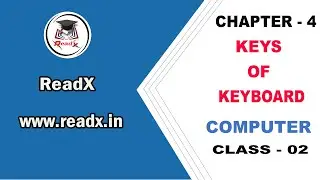 Keys Of Keyboard | Complete Details Of Keyboard | Chapter 04 | Class 02 | Computer | ReadX India