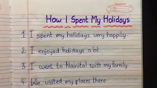 Easy 10 lines Essay on How i Spent My Holidays | Essay for kids