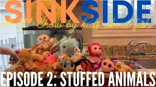 Sinkside - Episode 2: Stuffed Animals