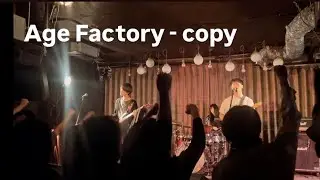 Age Factory - copy /  20250505 @下北沢近