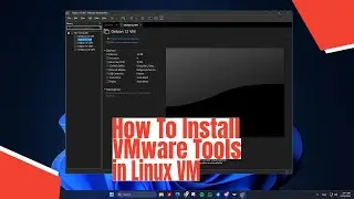 How To Install VMware Tools in Linux VM