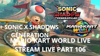 LIVE STREAM SONIC X SHADOW GENERATION MARIO KART WORLD PART 108 ONLINE SWITCH 2 🌩️🏆✨🌩️