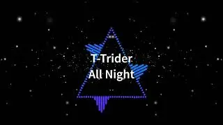 T-Trider - All Night
