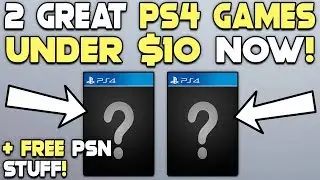 2 GREAT PS4 GAMES UNDER $10 + GET FREE STUFF ON PSN RIGHT NOW!