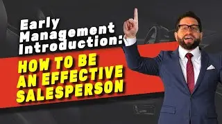 Early Management Introduction: How to Be an Effective Salesperson
