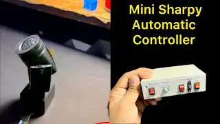 Mini Sharpy Light Automatic Controller full making at home
