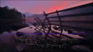 Phaeleh - In The Twilight [Ultra Slowed]
