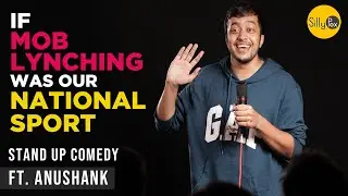 If Mob Lynching was our National Sport | Stand-up Comedy ft. Anushank
