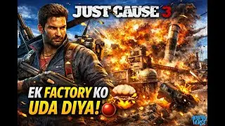 Pura Factory ☄️Blast Kar Diya☄️| Just Cause 3 | Hindi Pc Gameplay | Ammy Verse