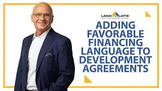 Adding Favorable Financing Language to Development Agreements | E35