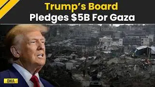 Trump Board Of Peace: Donald Trump&rsquo;s Board Pledges $5B for Gaza Reconstruction After War |World News